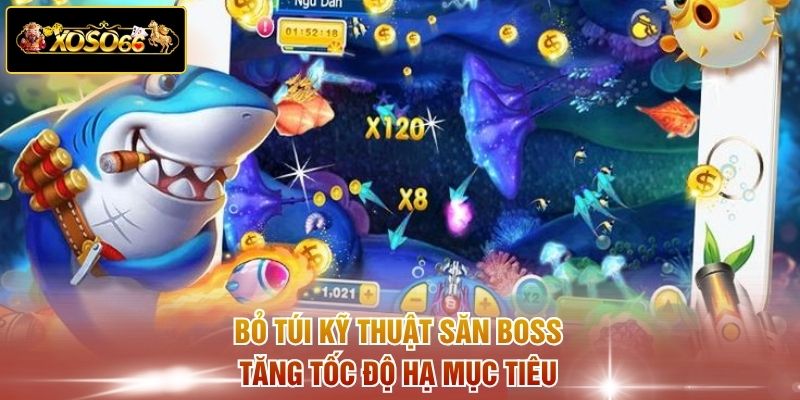 Bỏ túi kỹ thuật săn boss tăng tốc độ hạ mục tiêu