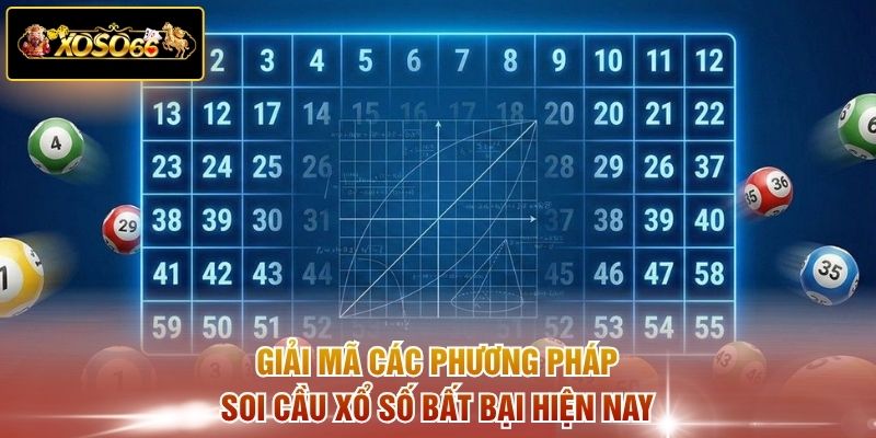 Giải mã các phương pháp soi cầu xổ số bất bại hiện nay