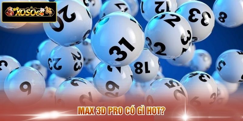Max 3D Pro có gì hot?