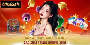 Max 3D Pro XOSO66 - Tối Ưu Xác Suất Trúng Thưởng 2026