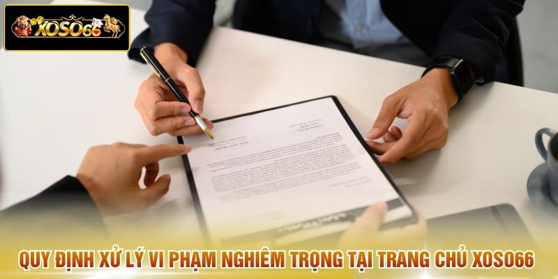 Quy định xử lý vi phạm nghiêm trọng tại trang chủ Xoso66 